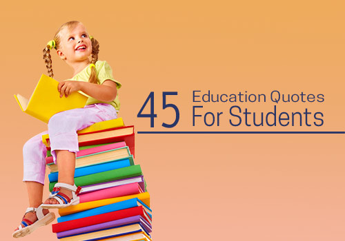 45 Education Quotes For Students | Happy Students Day 2023