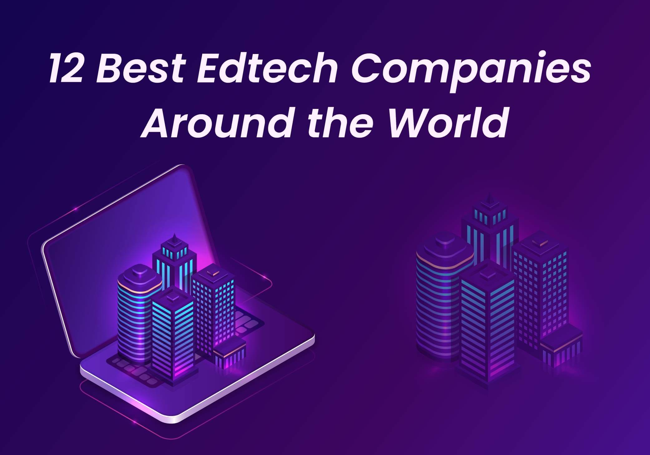 12 Best Edtech Companies Around the World