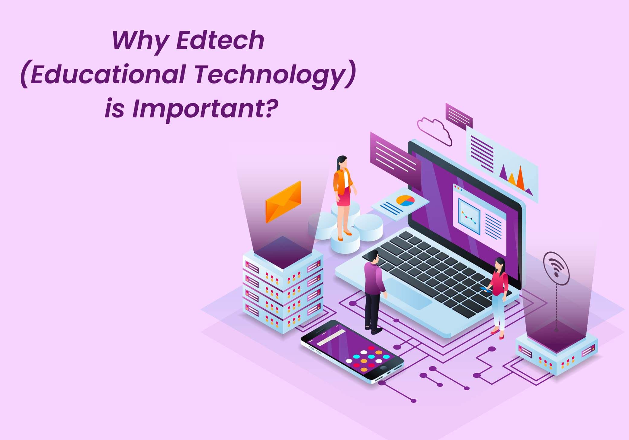 Why Edtech (Educational Technology) is Important?