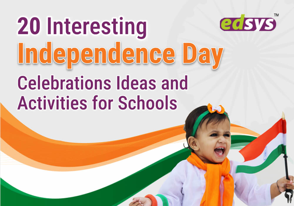 20 Interesting Independence Day Celebrations Ideas & Activities for Schools