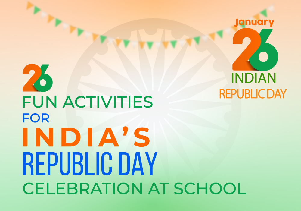 26 Fun Activities for India’s Republic Day Celebrations at School