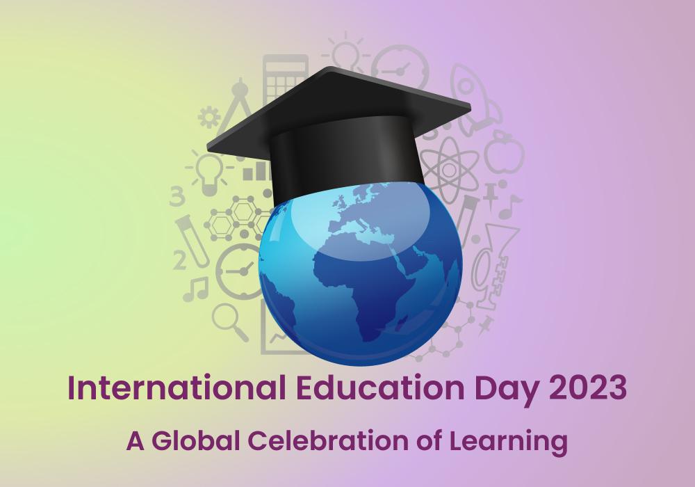 International Education Day 2023: A Global Celebration of Learning