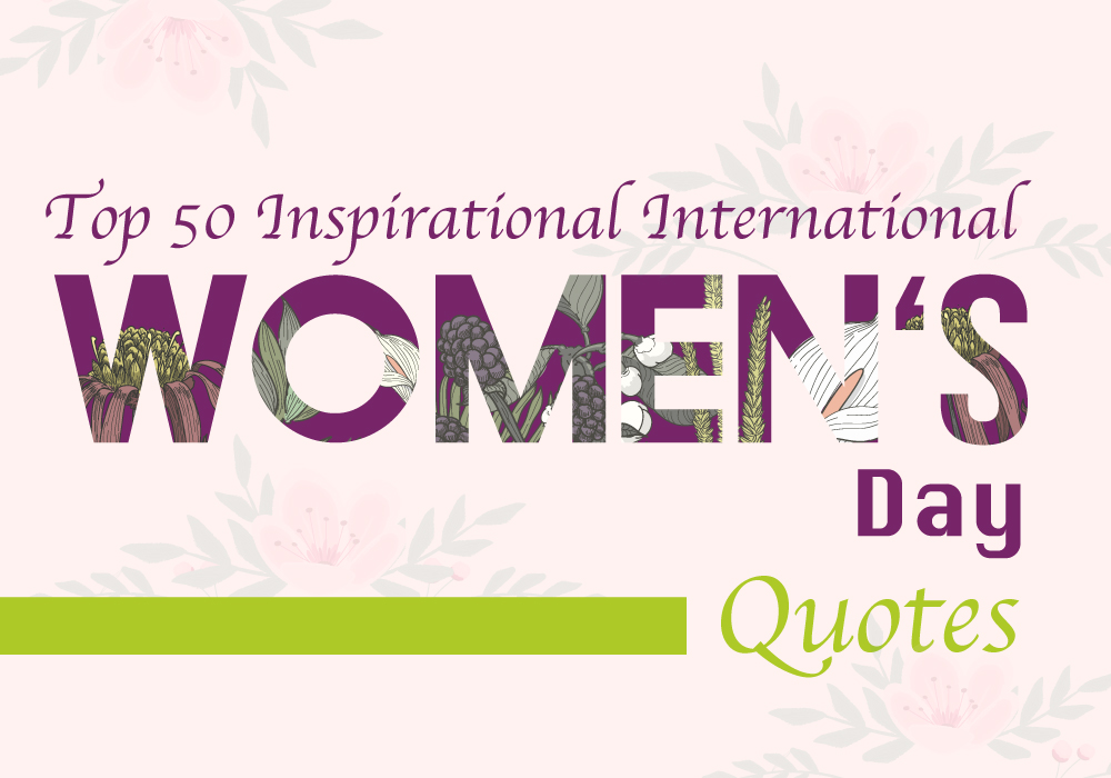 50 Inspirational International Women’s Day Quotes for 2023